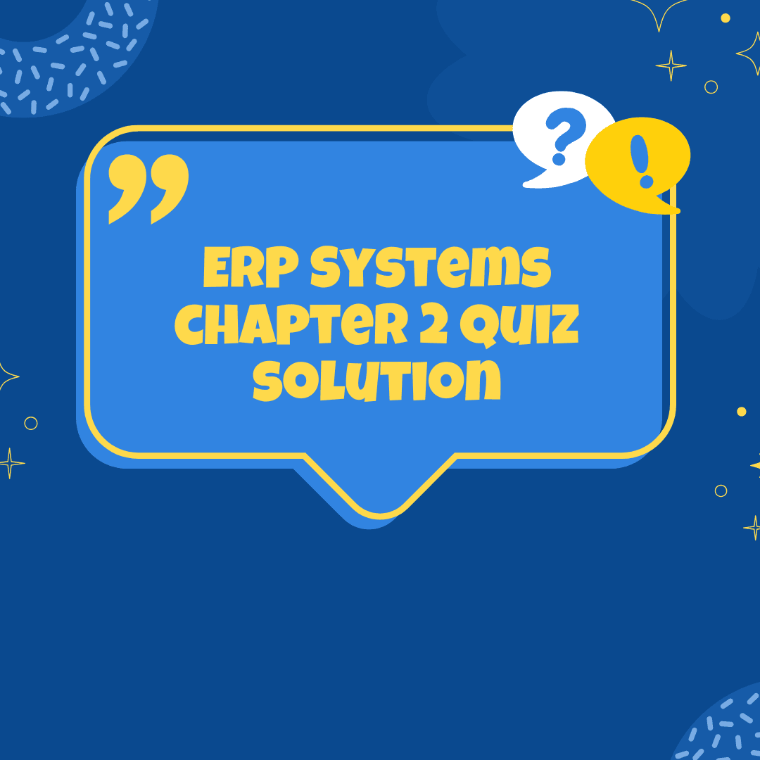 ERP Systems chapter 2 quiz solution